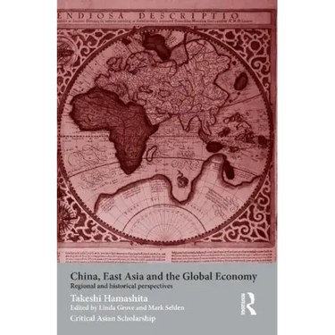 China, East Asia and the Global Economy: Regional and Historical Perspectives