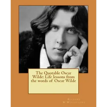 The Quotable Oscar Wilde: Life lessons from the words of Oscar Wilde