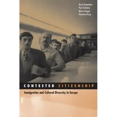 Contested Citizenship: Immigration and Cultural Diversity in Europe