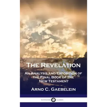 Revelation: An Analysis and Exposition of the Final Book of the New Testament