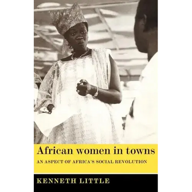 African Women in Towns: An Aspect of Africa's Social Revolution