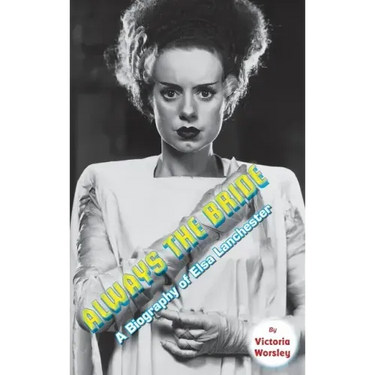 Always the Bride - A Biography of Elsa Lanchester (hardback)