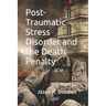 Post-Traumatic Stress Disorder and the Death Penalty