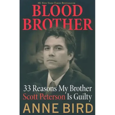 Blood Brother: 33 Reasons My Brother Scott Peterson Is Guilty