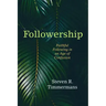 Followership: Faithful Following in an Age of Confusion
