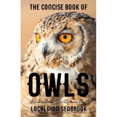 The Concise Book of Owls: A Guide to Nature's Most Mysterious Birds