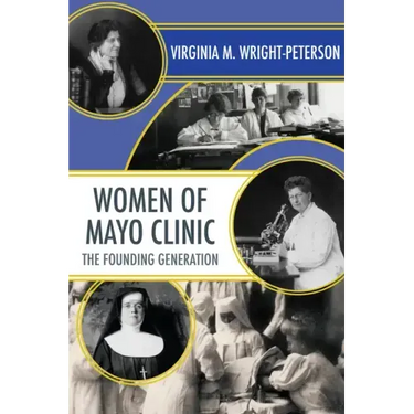 Women of Mayo Clinic: The Founding Generation