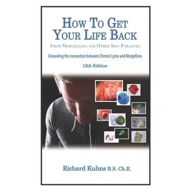 How to Get Your Life Back From Morgellons and Other Skin Parasites Limited Edit