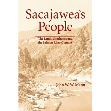 Sacajawea's People: The Lemhi Shoshones and the Salmon River Country