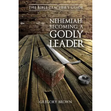 Nehemiah: Becoming a Godly Leader