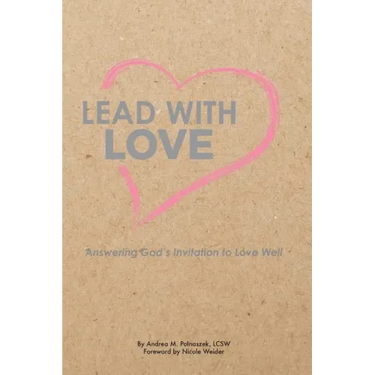 Lead with Love: Answering God's Invitation to Love Well