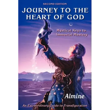 Journey to the Heart of God: Mystical Keys to Immortal Mastery