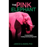 The Pink Elephant: A Practical Guide to Creating an Anti-Racist Organization: A Practical Guide to Creating an Anti-Racist: A Practical Guide