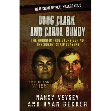 Doug Clark and Carol Bundy: The Horrific True Story Behind the Sunset Strip Slayers