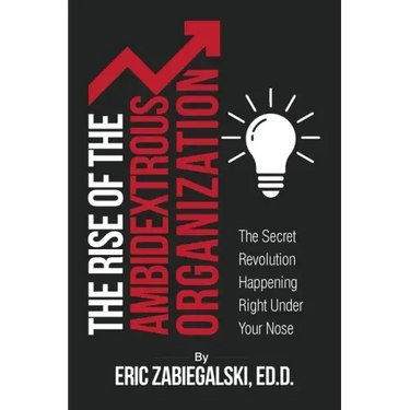 The Rise of the Ambidextrous Organization: The Secret Revolution Happening Right Under Your Nose
