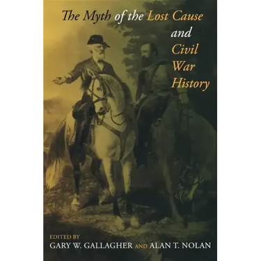 The Myth of the Lost Cause and Civil War History