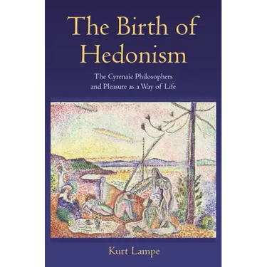 The Birth of Hedonism: The Cyrenaic Philosophers and Pleasure as a Way of Life
