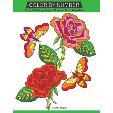 Color by Number: Stress Relieving Designs Flowers, Birds, Butterflies Coloring book, Large Print Color by Number