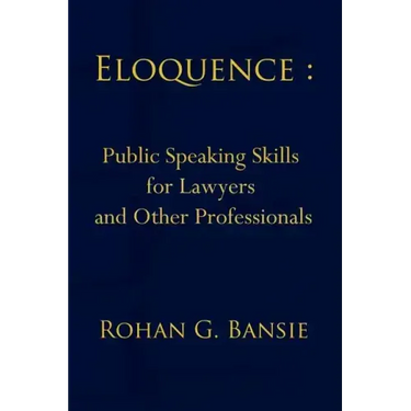 Eloquence: Public Speaking Skills for Lawyers and Other Professionals