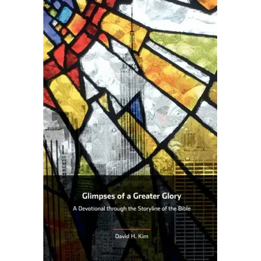 Glimpses of a Greater Glory: A Devotional through the Storyline of the Bible