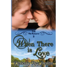 When There Is Love: A Christian Romance