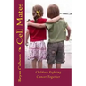 Cell Mates: Children Fighting Cancer Together
