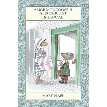 Alice Mongoose and Alistair Rat in Hawaii: The Classic Children's Picture Book by Mary Pfaff, The Beatrix Potter of Hawaii.