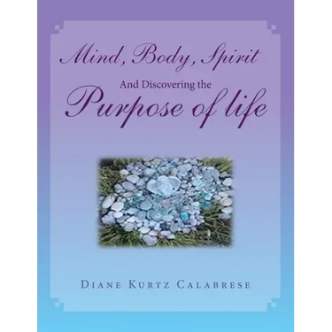 Mind, Body, Spirit and Discovering the Purpose of Life