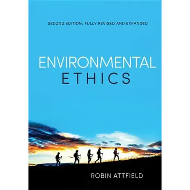Environmental Ethics: An Overview for the Twenty-First Century (Revised, Expanded)