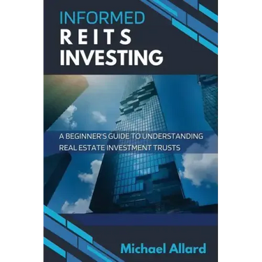Informed REITs Investing: A Beginner's Guide to Understanding Real Estate Investment Trusts