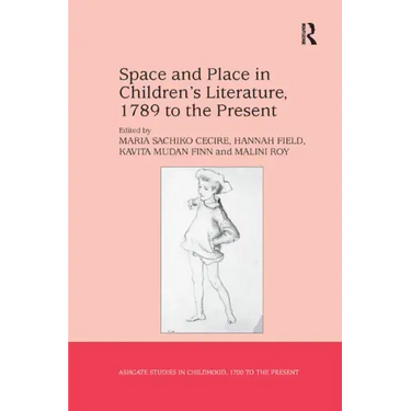 Space and Place in Children's Literature, 1789 to the Present