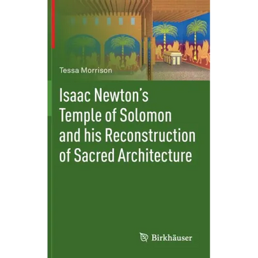 Isaac Newton's Temple of Solomon and His Reconstruction of Sacred Architecture