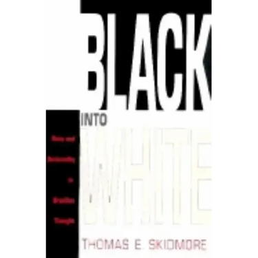 Black Into White: Race and Nationality in Brazilian Thought