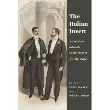 The Italian Invert: A Gay Man's Intimate Confessions to Émile Zola
