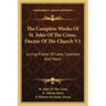 The Complete Works of St. John of the Cross, Doctor of the Church V3: Living Flame of Love, Cautions and More