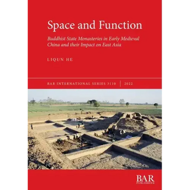 Space and Function: Buddhist State Monasteries in Early Medieval China and their Impact on East Asia