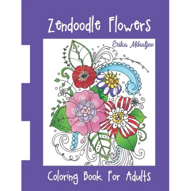 Zendoodle Flowers: Coloring Book For Adults