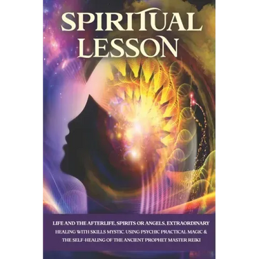 Spiritual Lesson: Life and the Afterlife, Spirits or Angels, Extraordinary Healing with Skills Mystic. Using Psychic Practical Magic & t