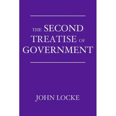 The Second Treatise of Government: An Essay Concerning the True Origin, Extent, and End of Civil Government