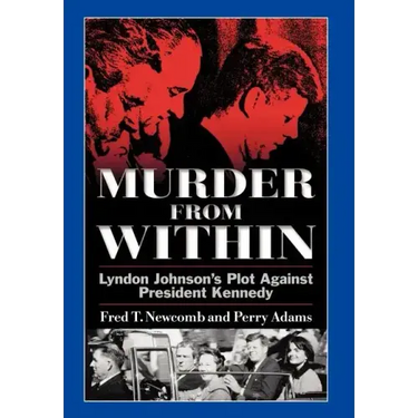 Murder from Within: Lyndon Johnson's Plot Against President Kennedy