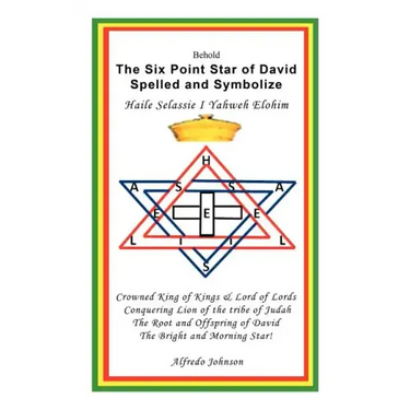 The Six Point Star of David Spelled and Symbolize Haile Selassie I: Yahweh Elohim
