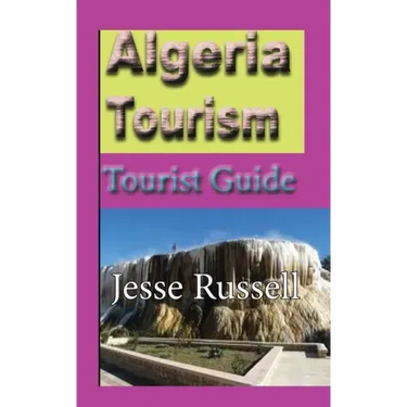 Algeria Tourism: Tourist Guide