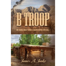 B Troop: One wrong word turned a Dakota winter into hell.