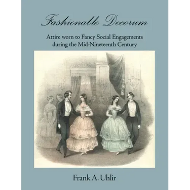 Fashionable Decorum Attire worn to Fancy Social Engagements during the Mid-Nineteenth Century