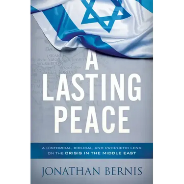 A Lasting Peace: A Historical, Biblical, and Prophetic Lens on the Crisis in the Middle East