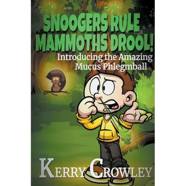 Snoogers Rule, Mammoths Drool! Introducing the Amazing Mucus Phlegmball