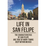 Life In San Felipe: The Characteristics Of San Felipe Are True Of Many Towns Deep Within Mexico: San Felipe Baja