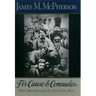 For Cause and Comrades: Why Men Fought in the Civil War