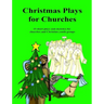 Christmas Plays for Churches: 15 short plays and sketches for churches and Christian youth groups
