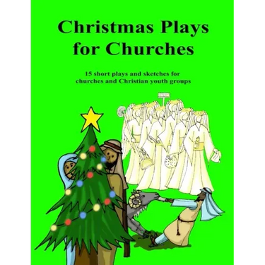 Christmas Plays for Churches: 15 short plays and sketches for churches and Christian youth groups